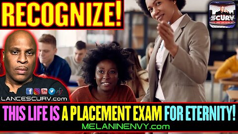 THIS LIFE IS A PLACEMENT EXAM FOR ETERNITY! | LANCESCURV