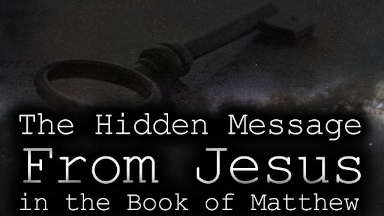 MR: The Hidden Message From Jesus in the Book of Matthew (April 2021)