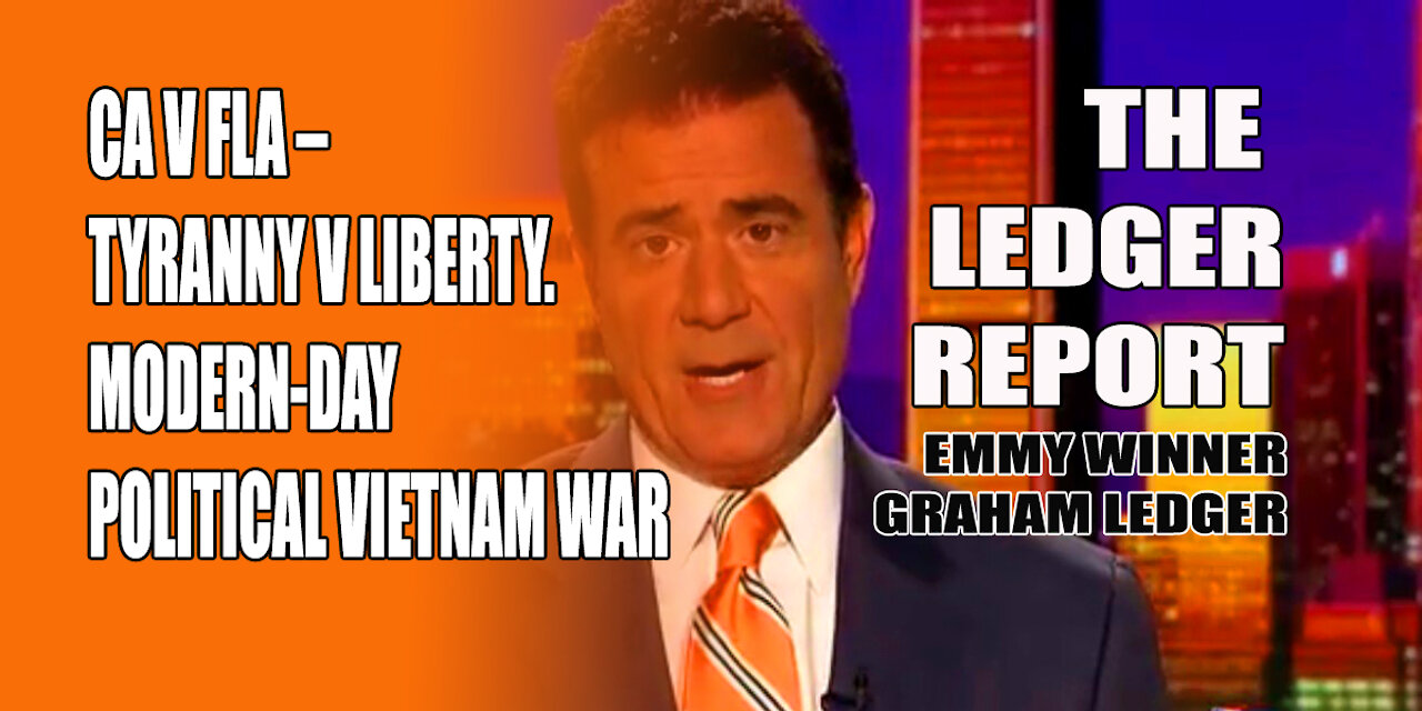 CA v FLA: Tyranny v Liberty. Modern-day Political Vietnam War – Ledger Report 1133