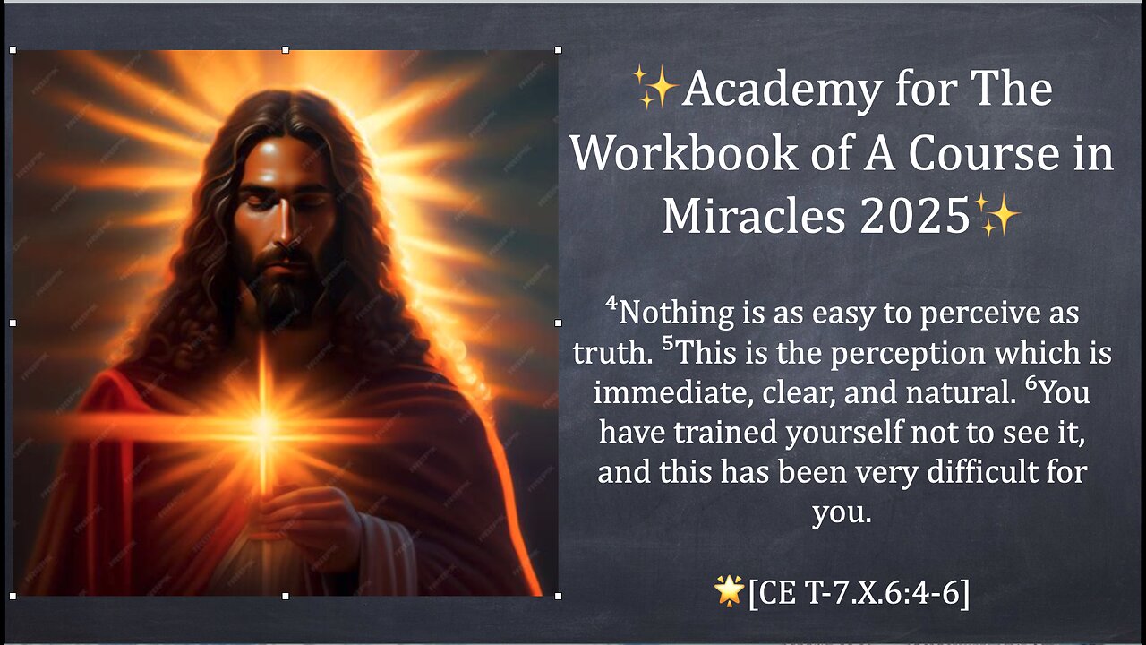 Academy for the Workbook of ACIM 2025, Introduction #1, 12/21/24