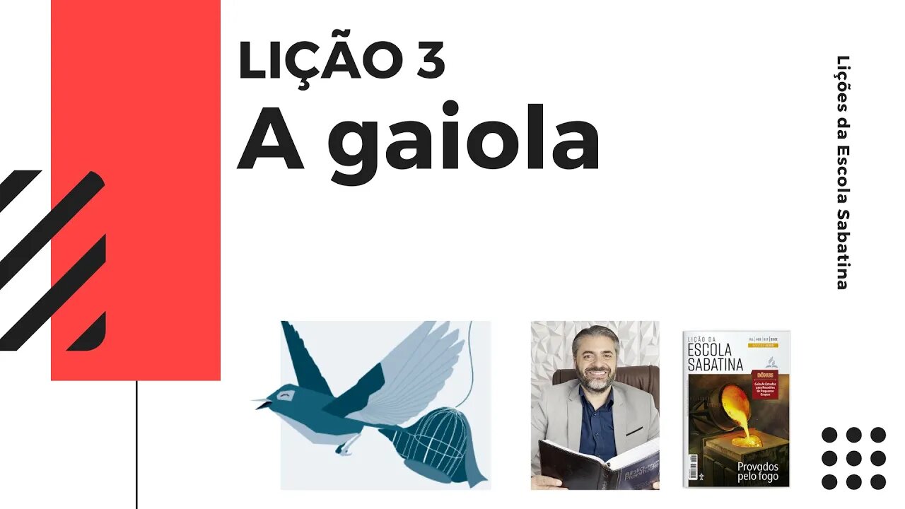 LIÇÃO 3 - PORQUE DEUS NOS PROVA - Lição da Escola Sabatina - Leandro Quadros - A GAIOLA - de HOJE