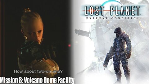 Lost Planet: Extreme Condition (Mission 8) - Volcano Dome Facility