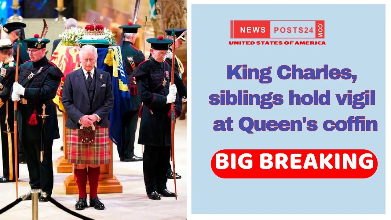 King Charles, siblings hold vigil at Queen's coffin