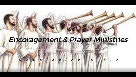 Encouragement & Prayer Ministries - Revelation 8:1-2