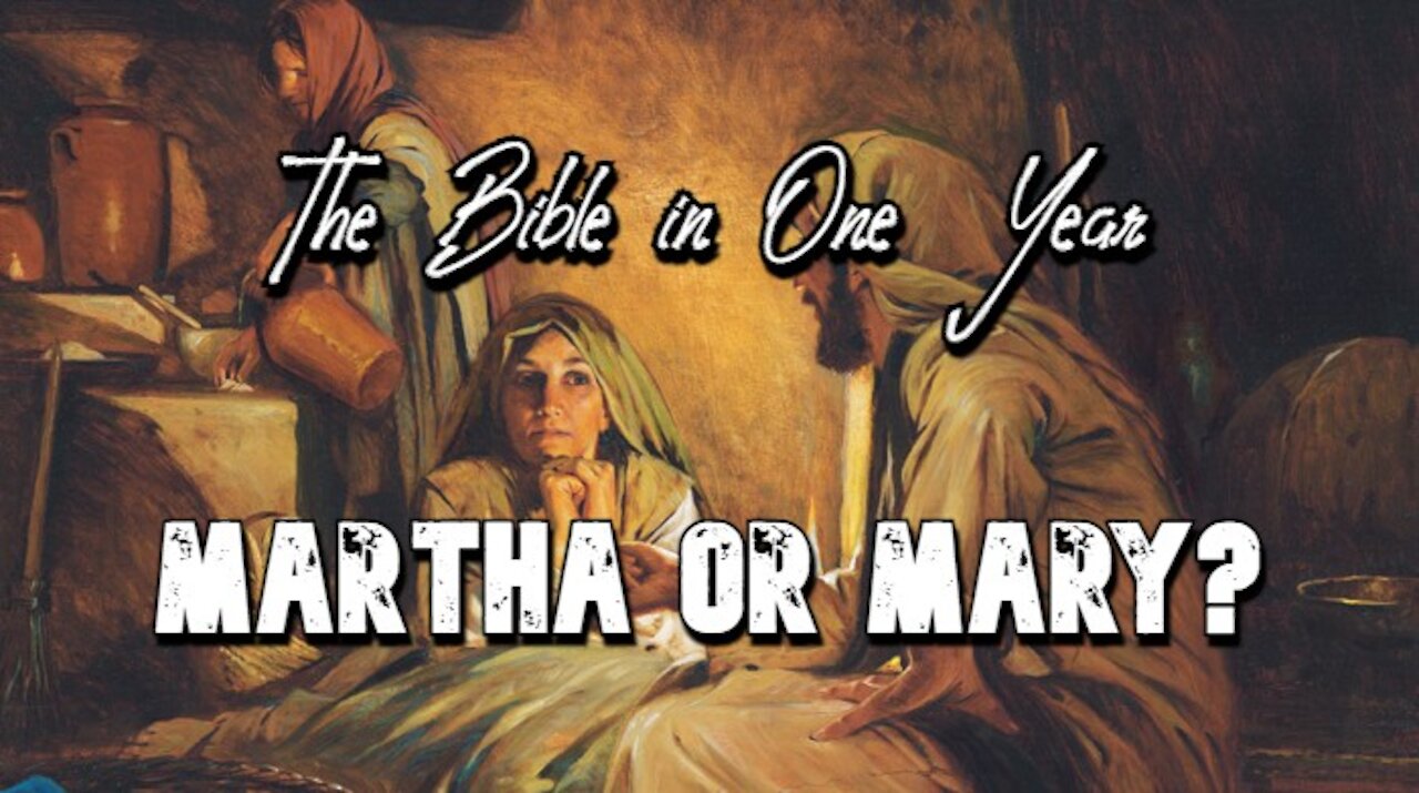 The Bible in One Year: Day 298 Martha or Mary