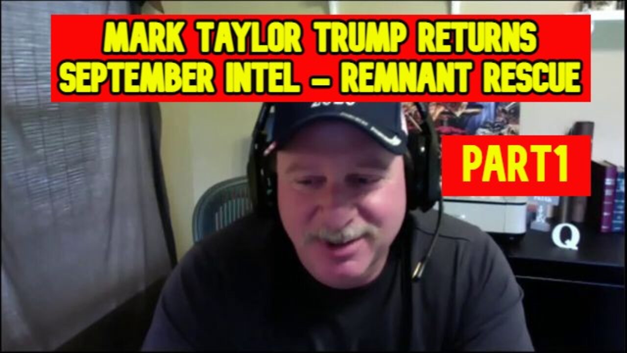 Mark Taylor Trump Returns September Intel - Remnant Rescue Part1