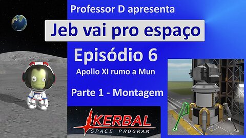 Jeb vai pro espaço - Ep 6 - Pt 1 - Apollo XI em Mun - A montagem