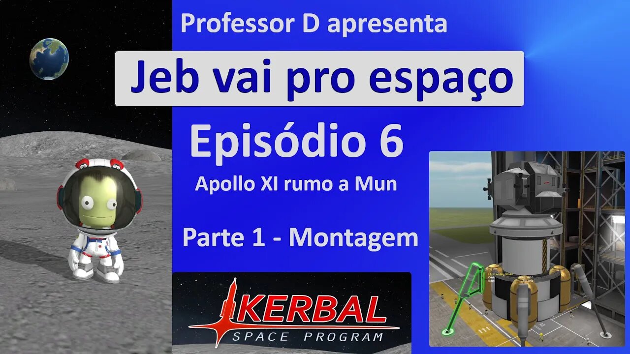 Jeb vai pro espaço - Ep 6 - Pt 1 - Apollo XI em Mun - A montagem