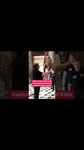 Capitol Police shut down children's performance of the National Anthem in the U.S. Capitol building
