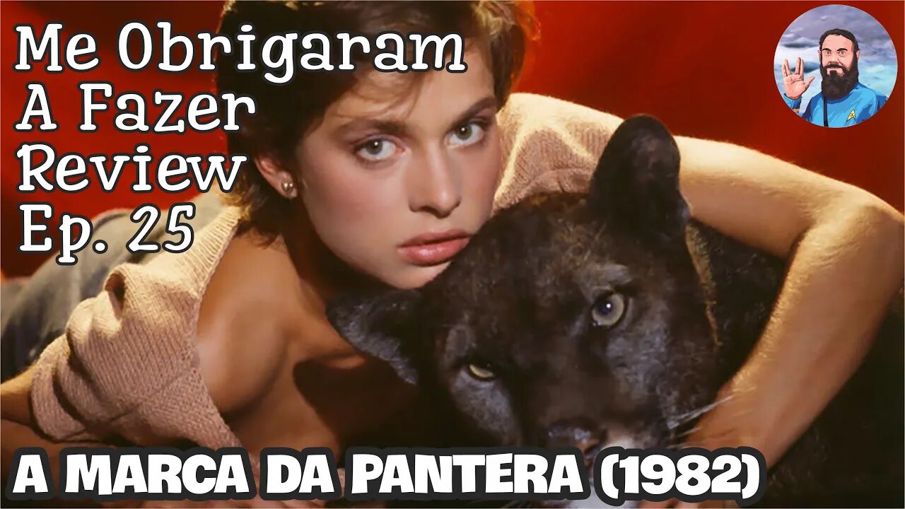 Me Obrigaram a Fazer Review: Ep.25 - A Marca da Pantera 1982