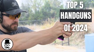 Top 5 Handguns of 2024 - The Humble Marksman Edition