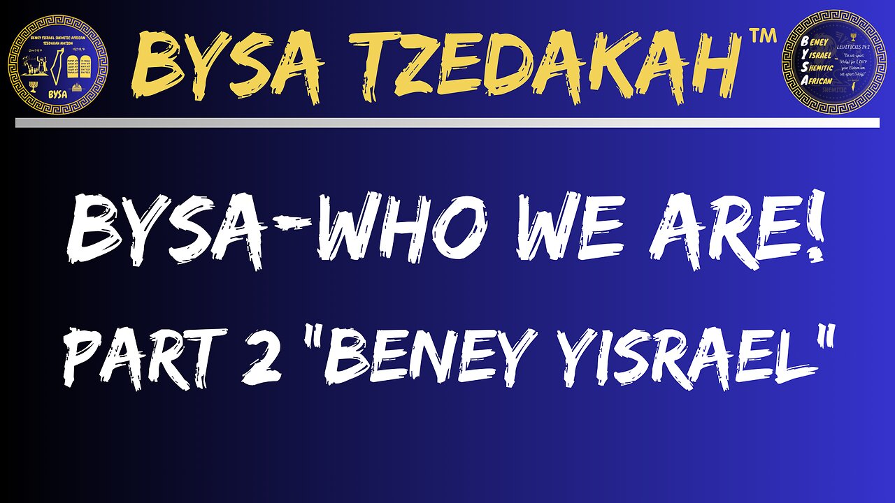 BYSA-WHO WE ARE! PART 2 BENEY YISRAEL