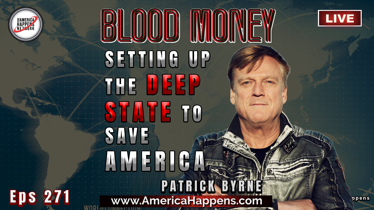 Setting up the Deep State with Patrick Byrne (Blood Money Episode 271)