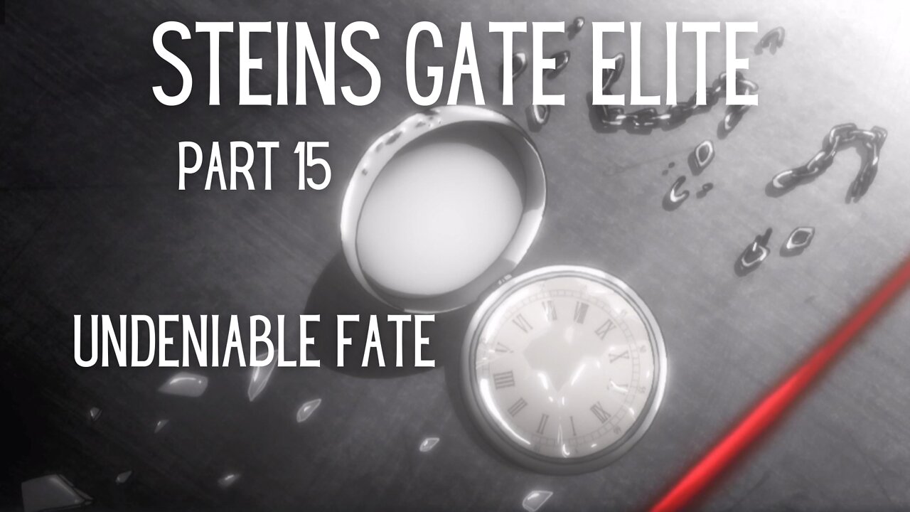 Steins Gate Elite Part 15 : Undeniable Fate