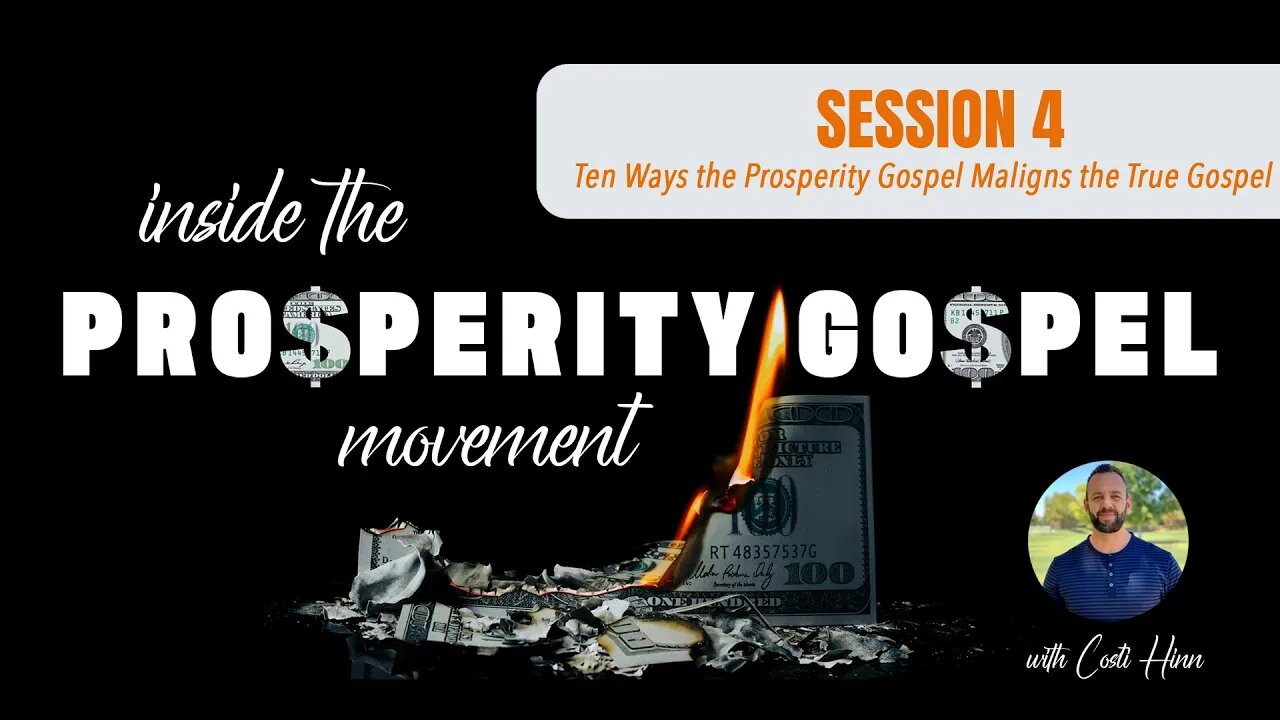 Session 4 - Ten Ways the Prosperity Gospel Maligns the True Gospel