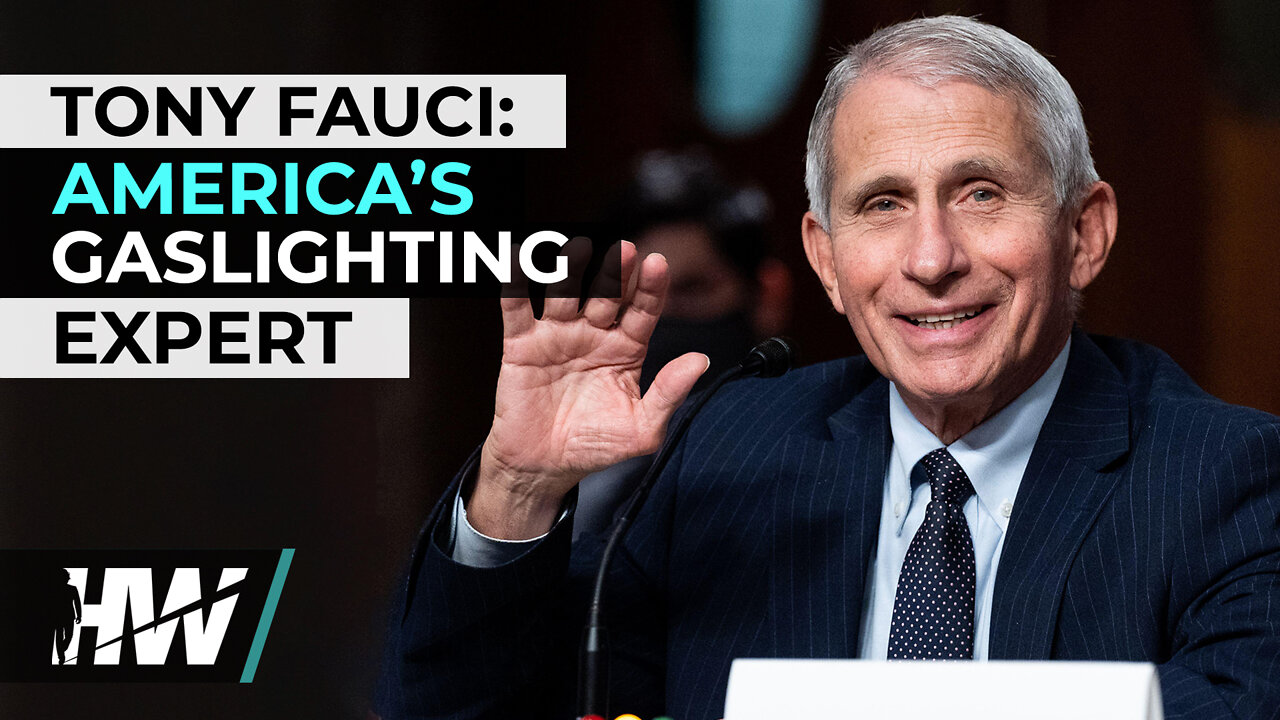 TONY FAUCI: AMERICA’S GASLIGHTING EXPERT