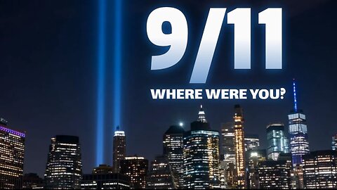 9/11 - WHERE WERE YOU?