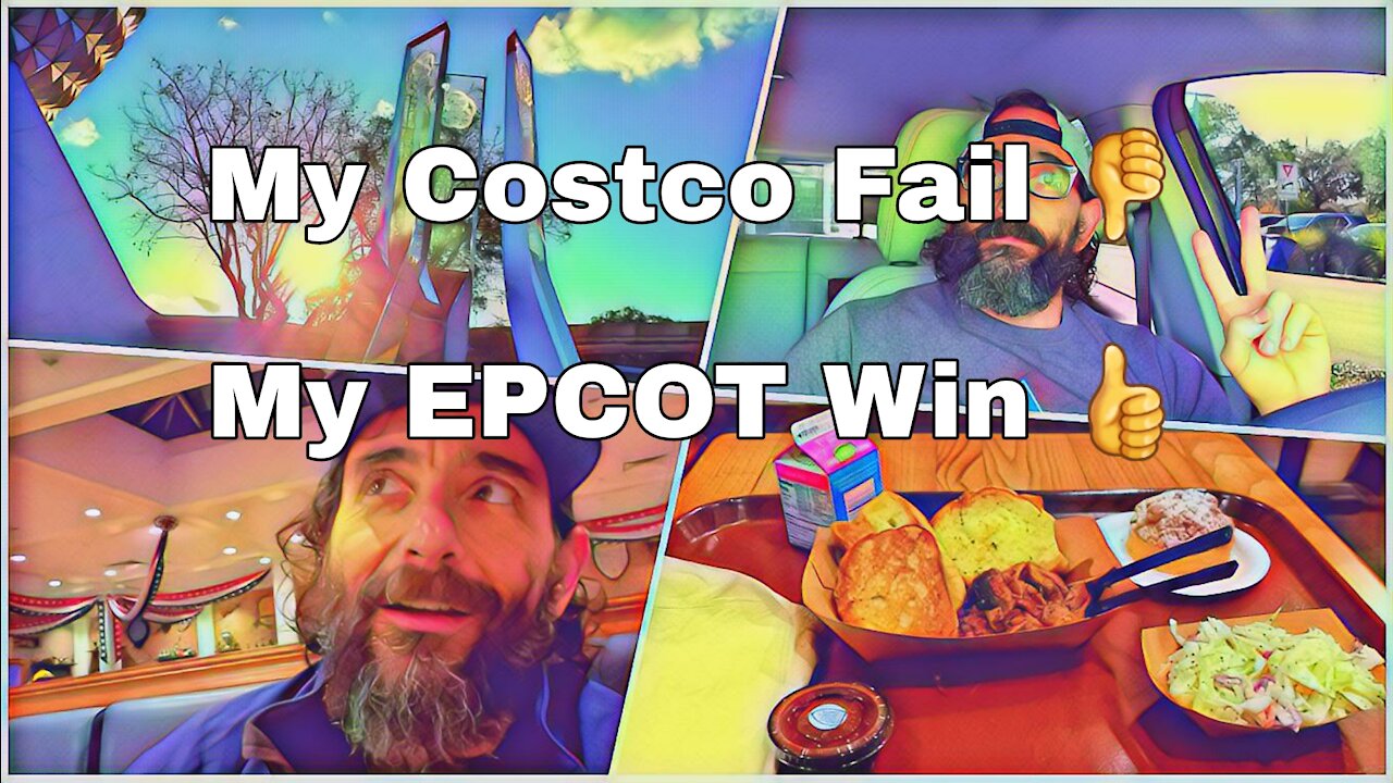 My Costco Fail and My EPCOT Win