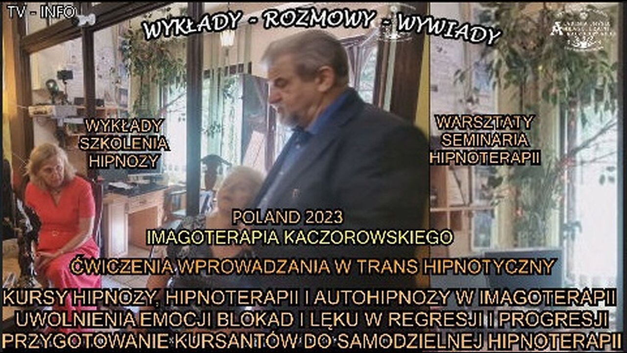 KURSY HIPNOZY,HIPNOTERAPII I AUTOHIPNOZY W IMAGOTERAPII UWOLNIENIA EMOCJI BLOKAD I LĘKU W REGRESJI I PROGRESJI PRZYGOTOWANIE KURSANTÓW DO SAMODZIELNEJ HIPNOTERAPII/ĆWICZENIA WPROWADZANIA W TRANS HIPNOTYCZNY-IMAGOTERAPIA KACZOROWSKIEGO 2023