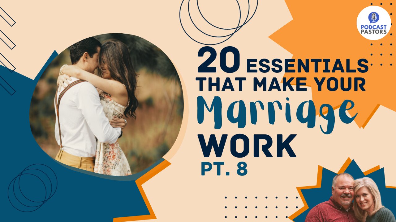 20 Essentials That Make Your Marriage Work - Pt. 8