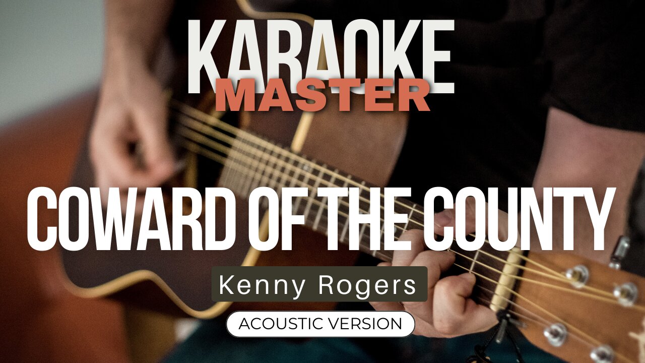 Coward of the county - Kenny Rogers (Acoustic karaoke)