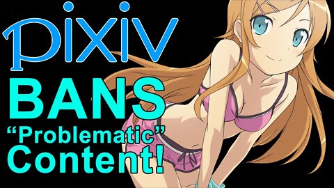 Pixiv Bans Problematic Content! Artistic Expression Loses To Credit Card Companies!