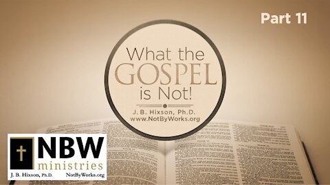 What the Gospel Is NOT (Part 11)