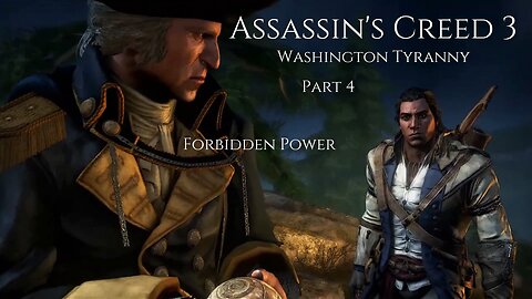 Assassin's Creed 3 Washington Tyranny Part 4 - Forbidden Power