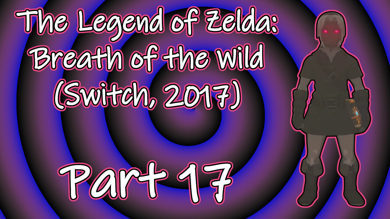 The Legend of Zelda: Breath of The Wild(Switch, 2017) Longplay - Part 17(No Commentary)