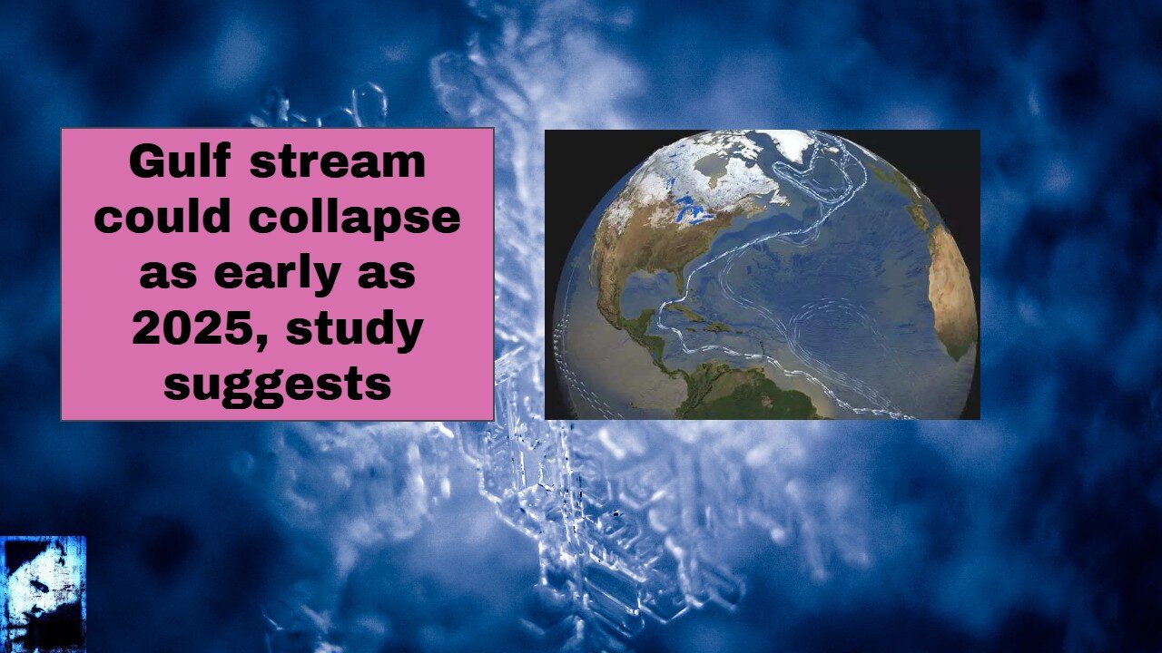 Gulf stream could collapse as early as 2025, study suggests
