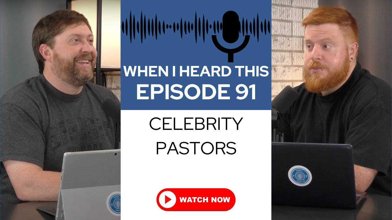 When I Heard This - Episode 91 - Celebrity Pastors