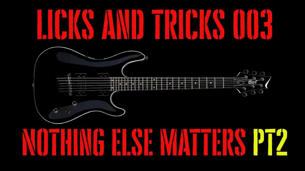 Licks And Tricks 003 - Nothing Else Matters Pt2