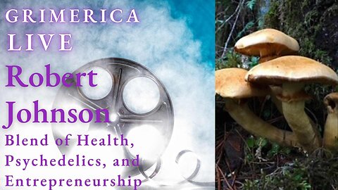 Robert Johnson - Blend of Health, Psychedelics, and Entrepreneurship