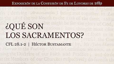 ¿Qué son los sacramentos? - Héctor Bustamante