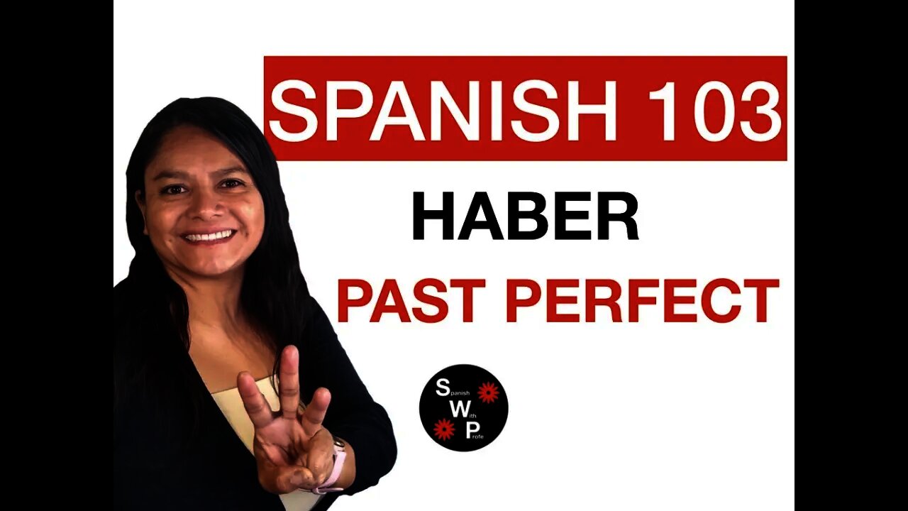 Spanish 103 - How to Form Haber in the Past Perfect in Spanish for Beginners Spanish With Profe