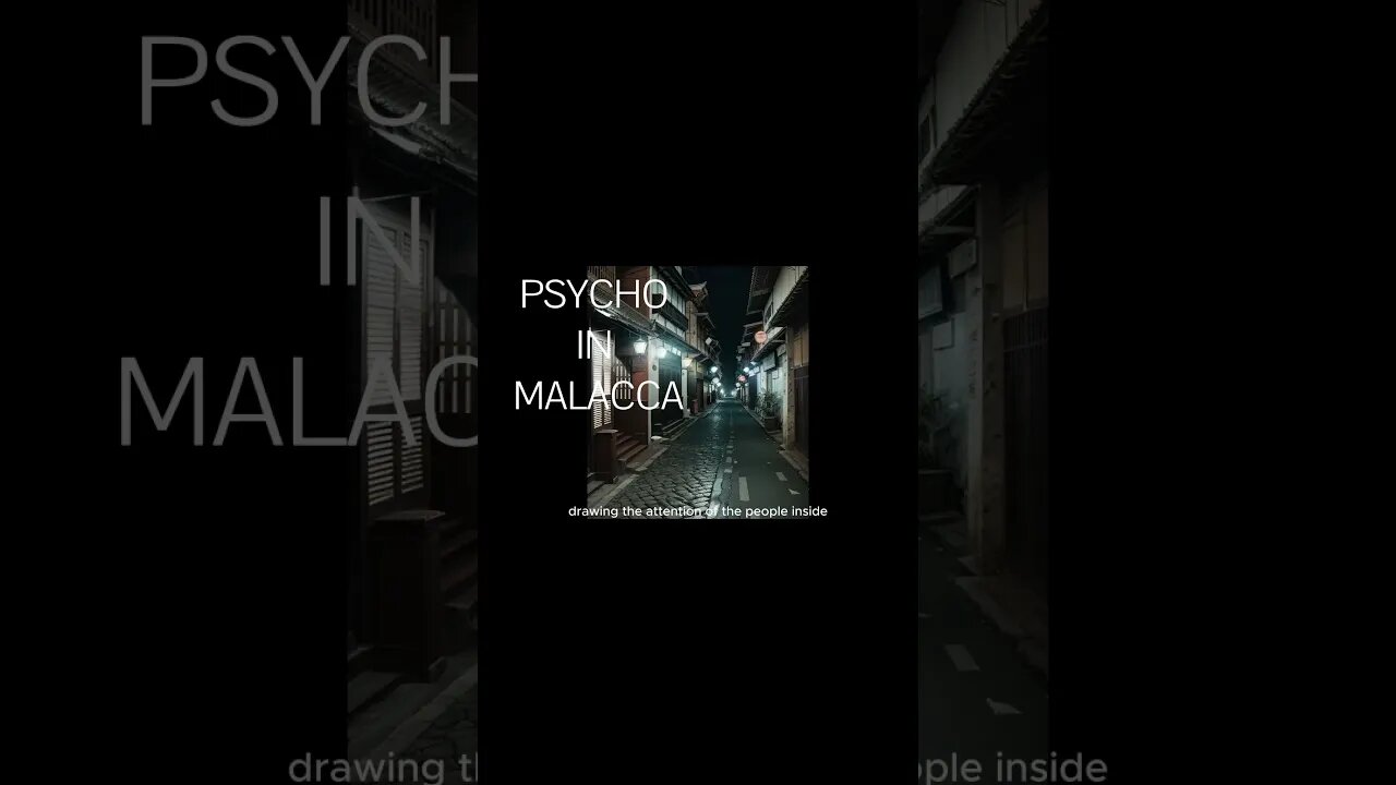 Psycho in Malacca 3