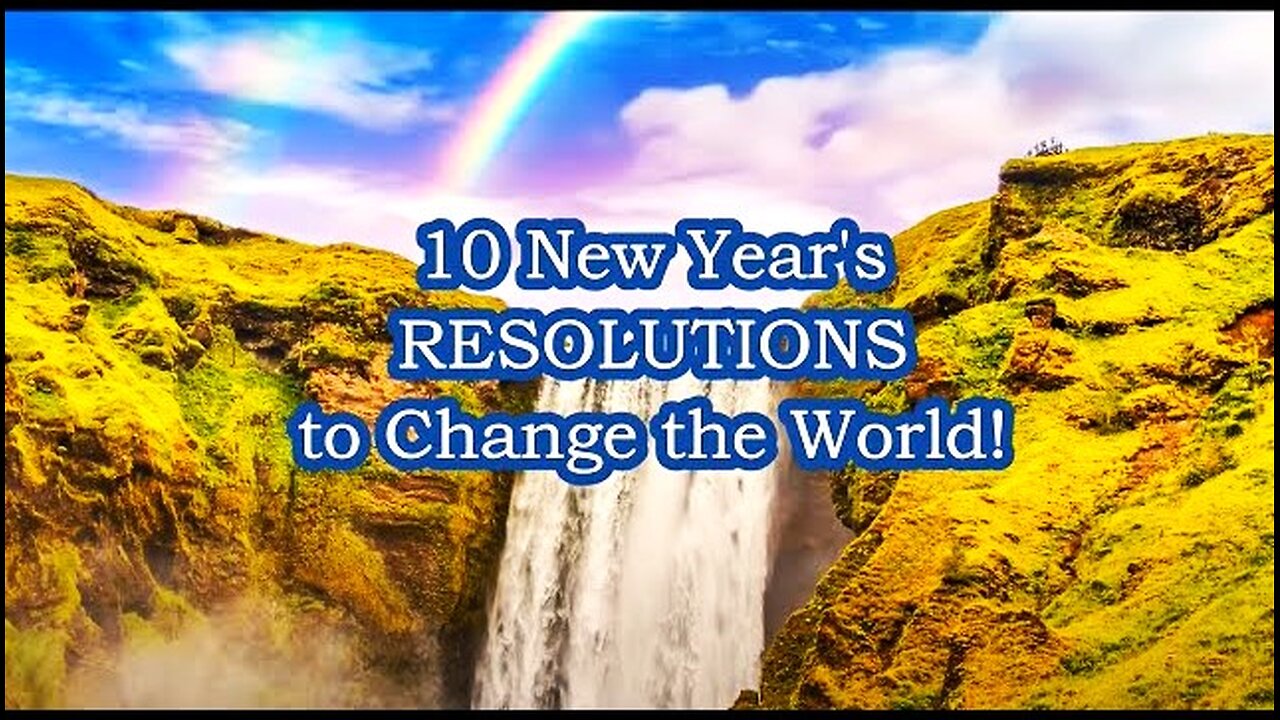 TOP 10 New Year's Resolutions for You to Change the World for Peace!