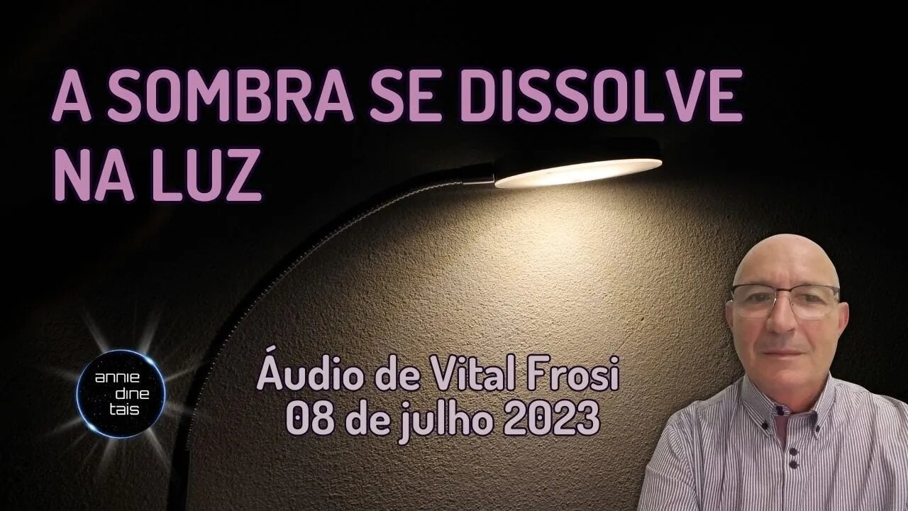 #82 l A sombra se dissolve na luz l Áudio Vital Frosi l 08 jun 2023