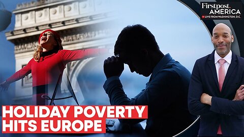 Holiday Poverty In Europe Affects 40 Million Workers | Firstpost America | NE