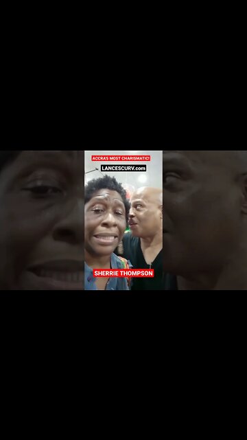 SHERRIE THOMPSON: ACCRA'S MOST CHARISMATIC! | @LanceScurv