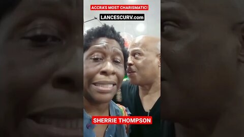 SHERRIE THOMPSON: ACCRA'S MOST CHARISMATIC! | @LanceScurv