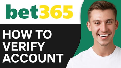 How To Verify Bet365 Account