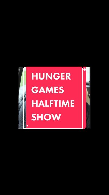 The Halftime Show at the Hunger Games