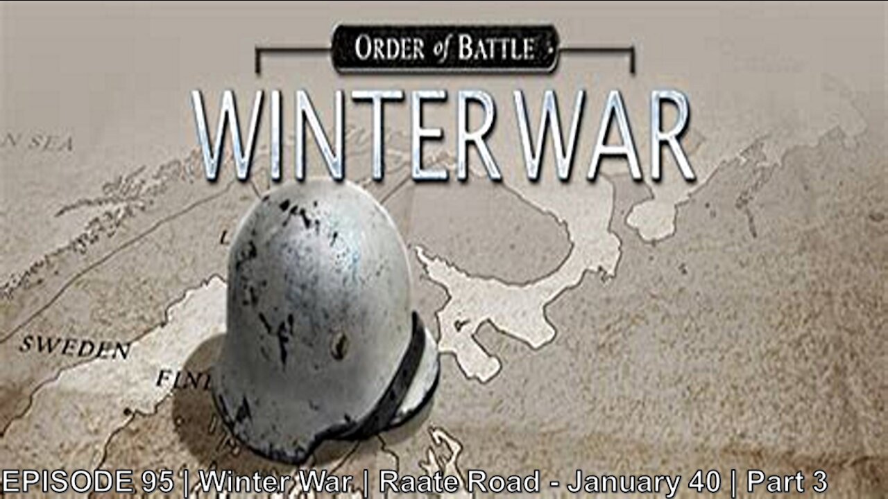 EPISODE 95 | Winter War | Raate Road - January 40 | Part 3