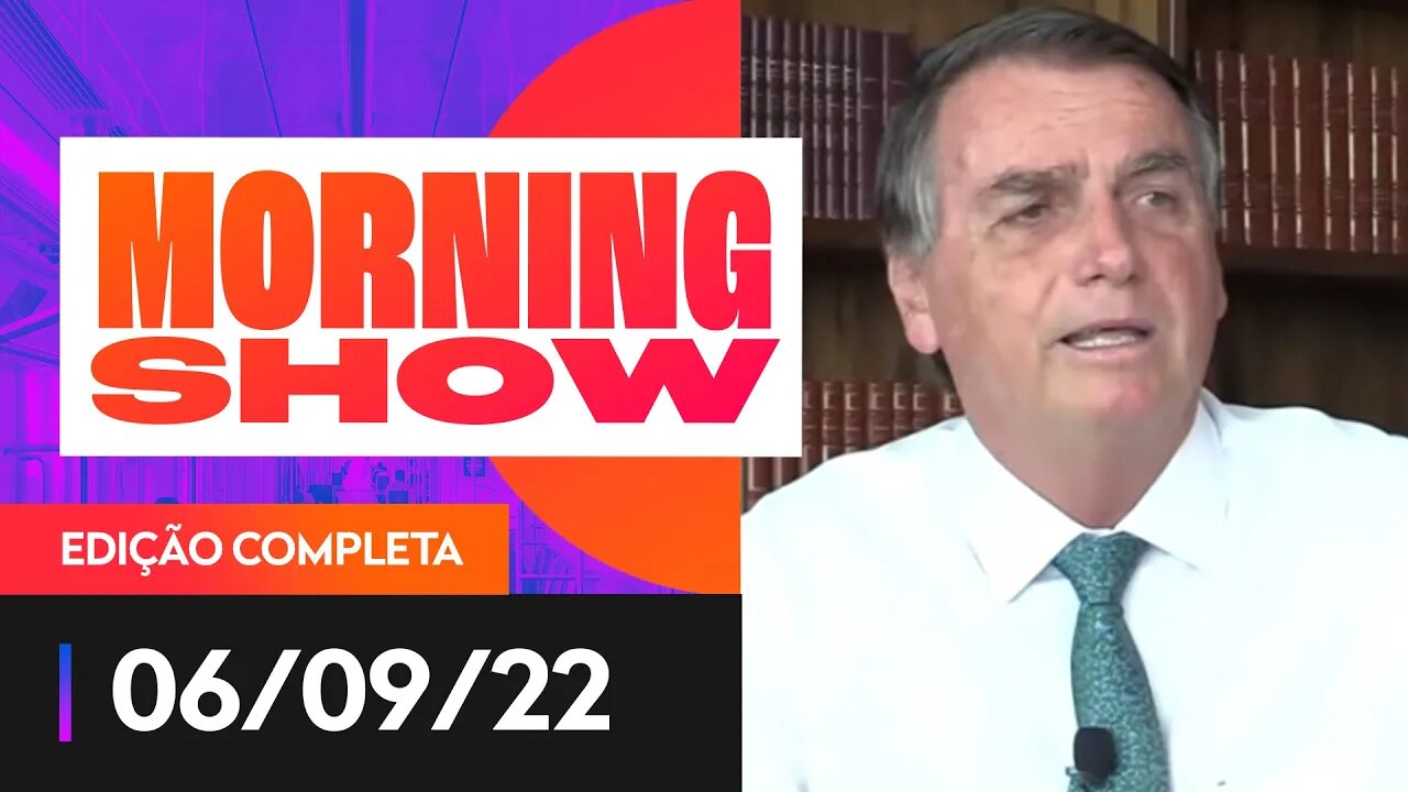 SABATINA DE BOLSONARO - MORNING SHOW - 06/09/22