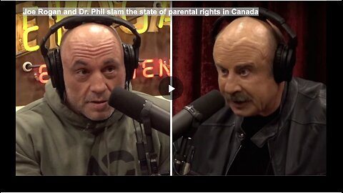 Joe Rogan and Dr. Phil slam the state of parental rights in Canada