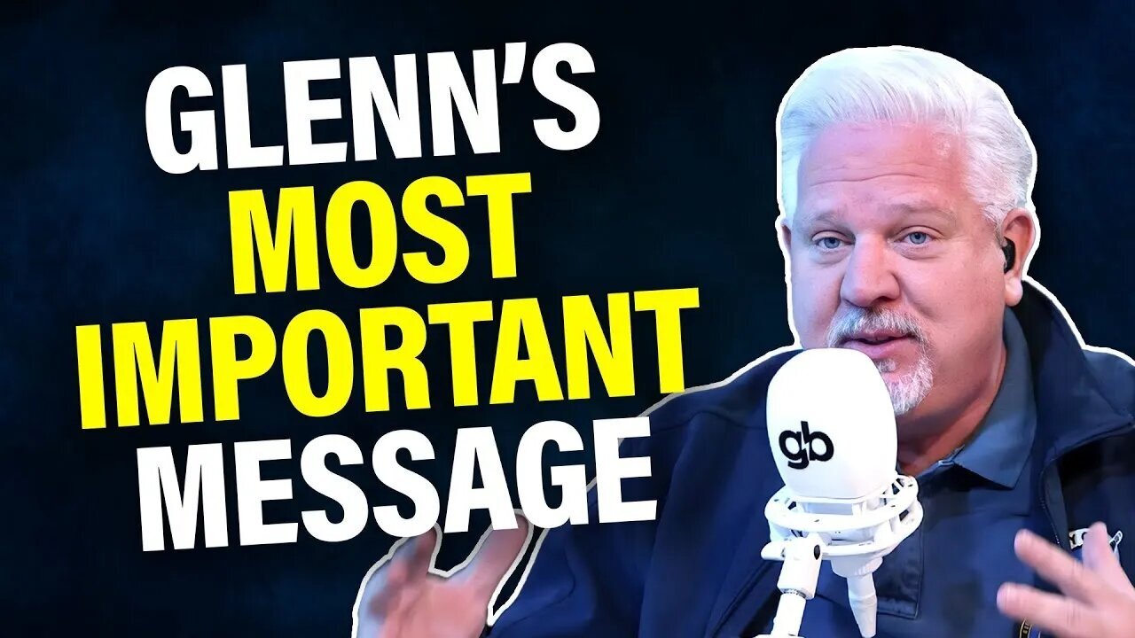 GLENN BECK | The Most IMPORTANT Thing America Can Do Right Now