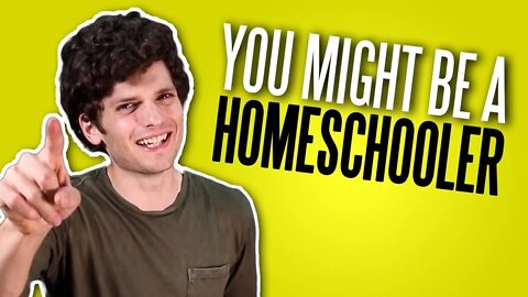 You Might Be a Homeschooler If... (2019)