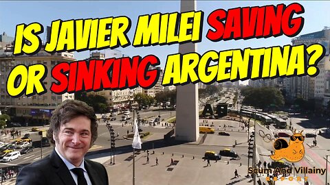 Is Javier Milei Saving or Sinking Argentina?