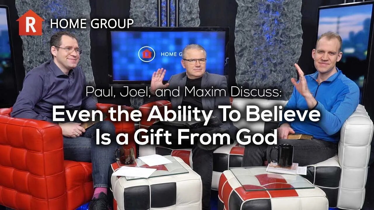 Even the Ability To Believe Is a Gift From God — Home Group